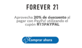 Código Forever 21 Regreso a Clases de 20% de descuento adicional al pagar con Paypal