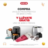 En HEB compra un electrodoméstico de $400 o más y llévate GRATIS uno de $399 o menos