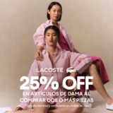 En Lacoste 25% de descuento en artículos de dama al comprar 2 o más piezas