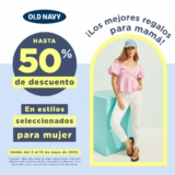 Promoción Old Navy Día de las Madres: Hasta 50% de descuento en prendas de mujer seleccionadas