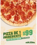 En Papa Johns Pizza mediana de 1 ingrediente a sólo $99