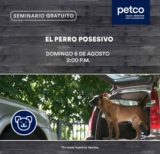 Seminarios gratuitos Petco fin de semana: Perro posesivo, alimento para peces y arenas naturales para gato