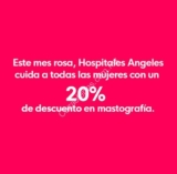 Promoción Hospital Angeles Octubre mes rosa: 20% de descuento en mastografías