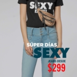 Promoción Días Sexy Jeans desde $299 pesos