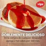 En Vips agrega 2 hot cakes a tu desayuno por sólo $60 más