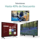 En Amazon hasta 40% de descuento en pantallas y Smart TV seleccionadas