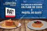 Promociones Cervecería de Barrio El Buen Fin 2016: Flan de coco o pastel de elote GRATIS