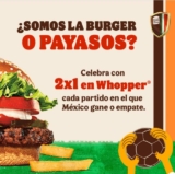 Cupón App Burger King 2×1 en whopper por que México empató ante Polonia