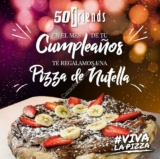 Promoción 50 Friends Pizza cumpleañeros: Pizza de nutella gratis el mes de tu cumpleaños